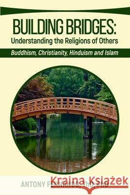 Building Bridges: Understanding the Religions of Others Antony Fernando 9781948575065 Ipub Global Connection LLC - książka