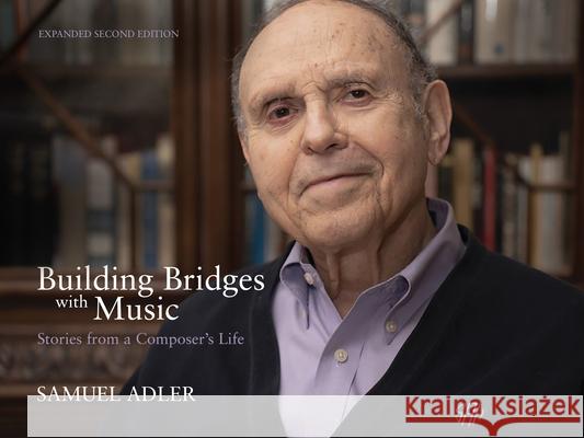 Building Bridges with Music: Stories from a Composer's Life Samuel Adler 9781640608924 Paraclete Press (MA) - książka