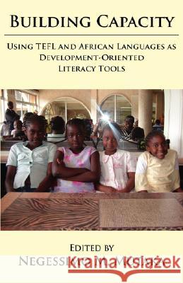 Building Capacity : Using TEFL and African Languages as Development-oriented Literacy Tools Ngessimo M. Mutaka 9789956558087 Langaa Rpcig - książka