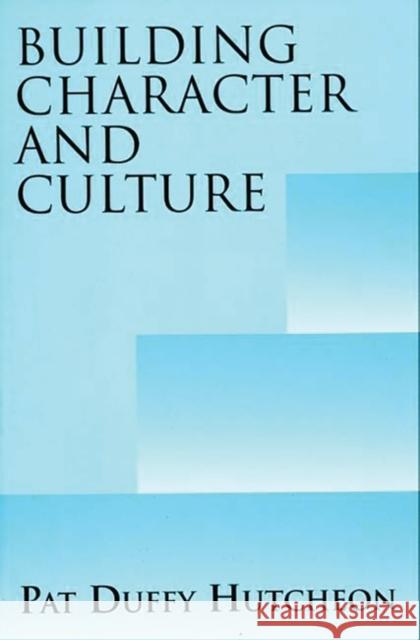 Building Character and Culture Pat Duffy Hutcheon 9780275963811 Praeger Publishers - książka