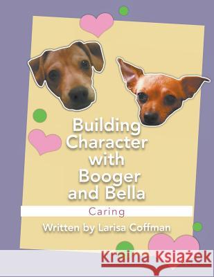 Building Character with Booger and Bella: Caring Larisa Coffman 9781641514293 Litfire Publishing, LLC - książka