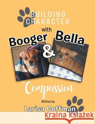 Building Character with Booger and Bella: Compassion Larisa Coffman 9781949570274 Book Thoughts Publishing - książka