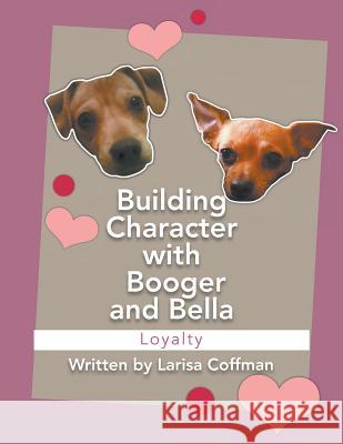 Building Character with Booger and Bella: Loyalty Larisa Coffman 9781641513852 Litfire Publishing, LLC - książka