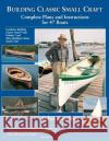 Building Classic Small Craft: Complete Plans and Instructions for 47 Boats Gardner, John 9780071427975 International Marine Publishing Co