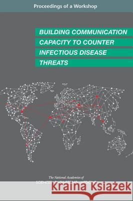 Building Communication Capacity to Counter Infectious Disease Threats: Proceedings of a Workshop National Academies of Sciences Engineeri Health and Medicine Division             Board on Global Health 9780309457682 National Academies Press - książka