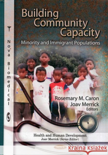 Building Community Capacity: Minority & Immigrant Populations Rosemary M Caron, Joav Merrick, MD, MMedSci, DMSc 9781620810224 Nova Science Publishers Inc - książka
