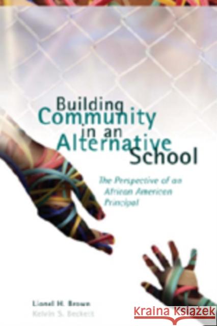 Building Community in an Alternative School: The Perspective of an African American Principal Steinberg, Shirley R. 9780820486543 Peter Lang Publishing Inc - książka