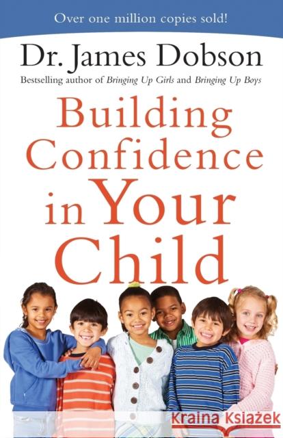 Building Confidence in Your Child James C. Dobson 9780800726942 Fleming H. Revell Company - książka