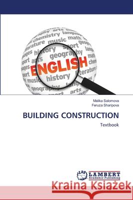 Building Construction Malika Salomova Feruza Sharipova 9786203196870 LAP Lambert Academic Publishing - książka