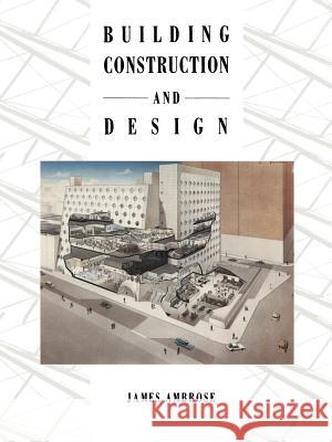 Building Construction and Design J. E. Ambrose 9781461565857 Springer - książka