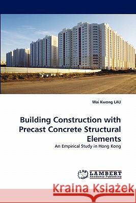 Building Construction with Precast Concrete Structural Elements  9783838397399 LAP Lambert Academic Publishing AG & Co KG - książka