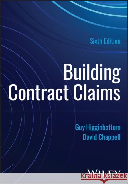 Building Contract Claims, 6th Edition David (University of Central England in Birmingham) Chappell 9781394210008 John Wiley & Sons Inc - książka