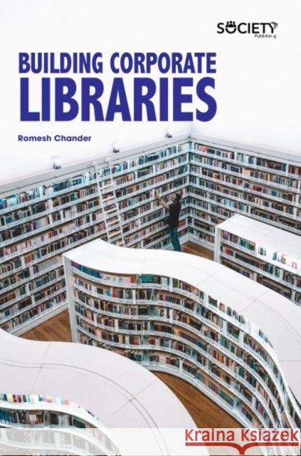 Building Corporate Libraries Romesh Chander 9781773614557 Society Publishing - książka