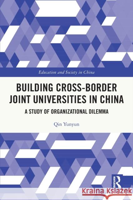 Building Cross-border Joint Universities in China: A Study of Organizational Dilemma Yunyun Qin 9781032037332 Routledge - książka