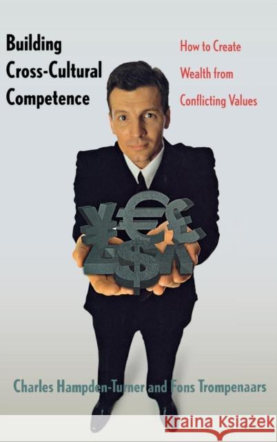 Building Cross-Cultural Competence: How to Create Wealth from Conflicting Values Hampden-Turner, Charles 9780300084979 Yale University Press - książka