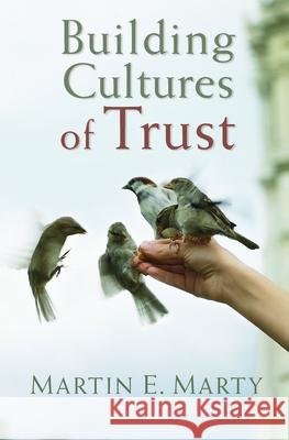 Building Cultures of Trust Martin E. Marty 9780802883384 William B. Eerdmans Publishing Company - książka