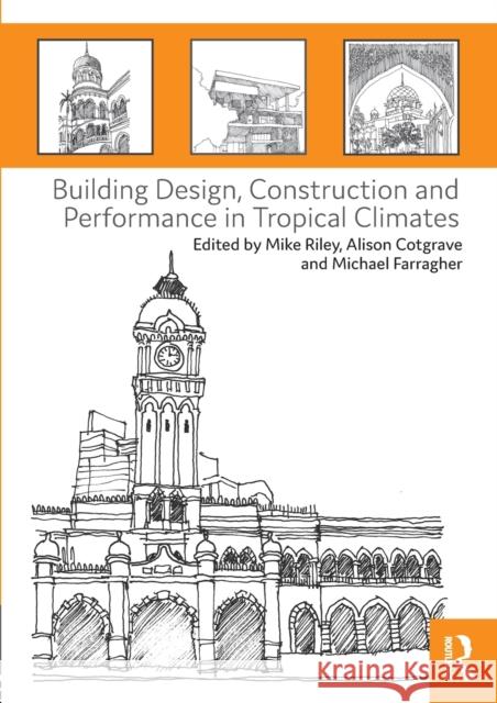 Building Design, Construction and Performance in Tropical Climates Michael Riley Alison Cotgrave Mike Farragher 9781138203884 Routledge - książka