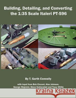 Building, Detailing and Converting the 1: 35 Scale Italeri PT-596 T. Garth Connelly 9781500279219 Createspace - książka