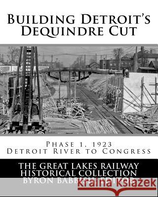 Building Detroit's Dequindre Cut, Phase 1, 1923: Detroit River to Congress Street Byron Babbish 9781981238163 Createspace Independent Publishing Platform - książka