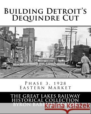 Building Detroit's Dequindre Cut, Phase 3, 1928: Eastern Market Byron Babbish 9781983879722 Createspace Independent Publishing Platform - książka