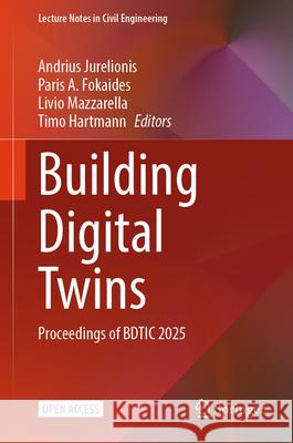 Building Digital Twins: Proceedings of Bdtic 2025 Andrius Jurelionis Paris A. Fokaides Livio Mazzarella 9783032090393 Springer - książka