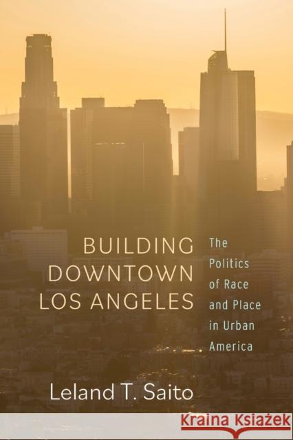 Building Downtown Los Angeles: The Politics of Race and Place in Urban America  9781503632523 Stanford University Press - książka