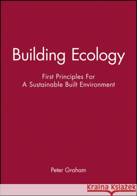 Building Ecology: First Principles for a Sustainable Built Environment Graham, Peter 9780632064137 Blackwell Publishers - książka