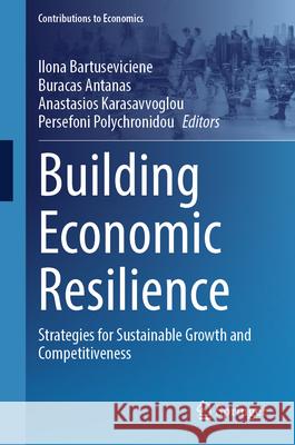 Building Economic Resilience: Strategies for Sustainable Growth and Competitiveness Ilona Bartuseviciene Buracas Antanas Anastasios Karasavvoglou 9783031964275 Springer - książka