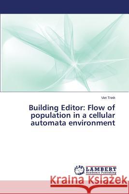 Building Editor: Flow of Population in a Cellular Automata Environment Trinh Viet 9783659598784 LAP Lambert Academic Publishing - książka