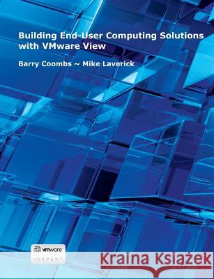 Building End-User Computing Solutions with VMware View Mike Laverick, Barry Coombs 9781291103731 Lulu.com - książka