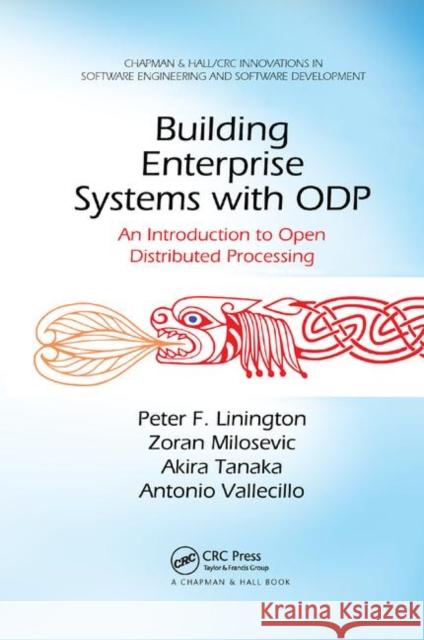 Building Enterprise Systems with Odp: An Introduction to Open Distributed Processing Peter F. Linington Zoran Milosevic Akira Tanaka 9780367382438 CRC Press - książka