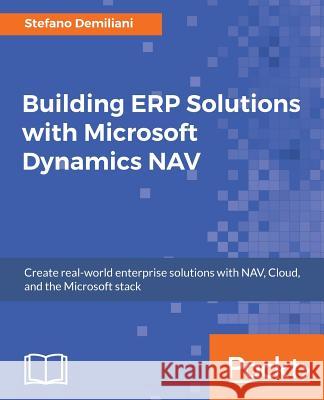 Building ERP Solutions with Microsoft Dynamics NAV Demiliani, Stefano 9781787123083 Packt Publishing - książka