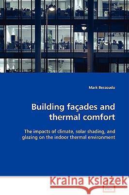 Building façades and thermal comfort Bessoudo, Mark 9783639098242 VDM VERLAG DR. MULLER AKTIENGESELLSCHAFT & CO - książka