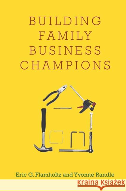 Building Family Business Champions Eric Flamholtz Yvonne Randle 9780804784191 Stanford Business Books - książka