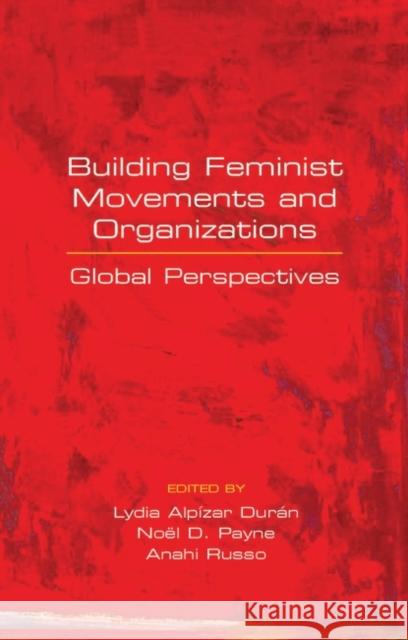 Building Feminist Movements and Organizations: Global Perspectives Durán, Lydia Alpízar 9781842778494 Zed Books - książka