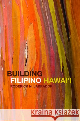 Building Filipino Hawai'i Roderick Labrador 9780252080364 University of Illinois Press - książka