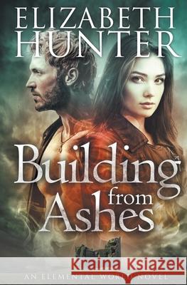 Building From Ashes: Elemental World Book One Hunter, Elizabeth 9781480217843 Createspace - książka