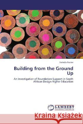Building from the Ground Up Farieda Nazier 9783845440118 LAP Lambert Academic Publishing - książka