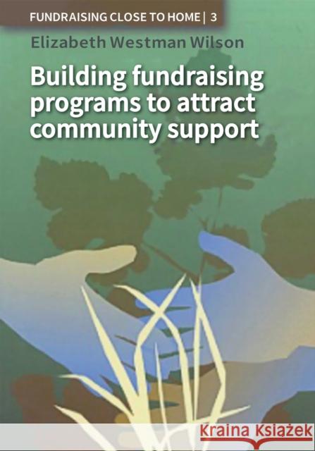 Building Fundraising Programs to Attract Community Support Elizabeth Wilson 9781853395352 ITDG Publishing - książka