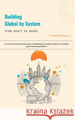Building Global by System Sourabh Suri 9781069579355 Global Edge Consulting Corp. - książka