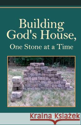 Building God's House: One Stone at a Time Kent Evans 9780615907277 Appointed Time Ministries - książka