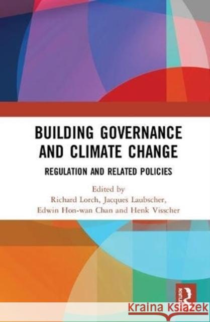 Building Governance and Climate Change: Regulation and Related Policies Richard Lorch Jacques Laubscher Edwin Hon Chan 9780815395201 Routledge - książka