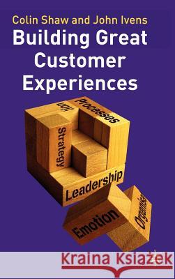 Building Great Customer Experiences Colin Shaw John Ivens John Ivens 9780333990131 Palgrave MacMillan - książka
