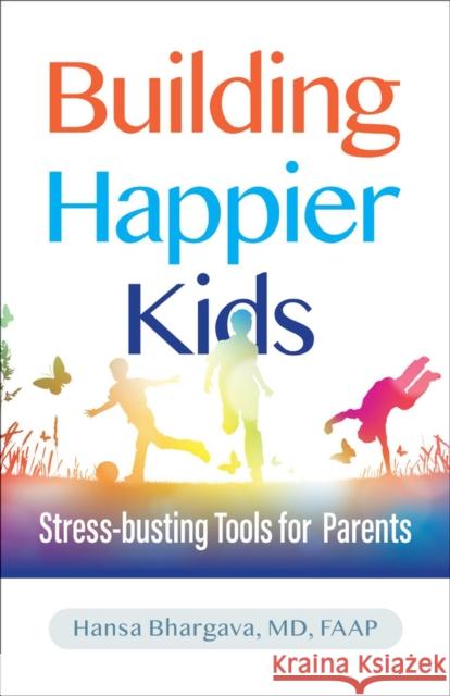 Building Happier Kids: Stress-Busting Tools for Parents Hansa Bhargava 9781610025737 American Academy of Pediatrics - książka