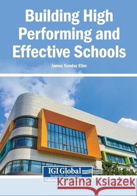 Building High Performing and Effective Schools Etim, James Sunday 9798337319735 Igi Global Scientific Publishing - książka