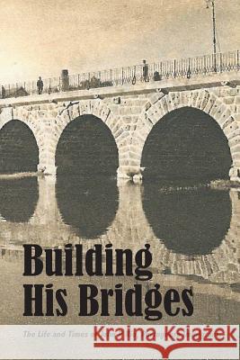 Building His Bridges,: The Life and Times of John P. Rio, Portuguese Immigrant Joao Pereira D Carmelyn Rio Borroz 9781500412104 Createspace Independent Publishing Platform - książka