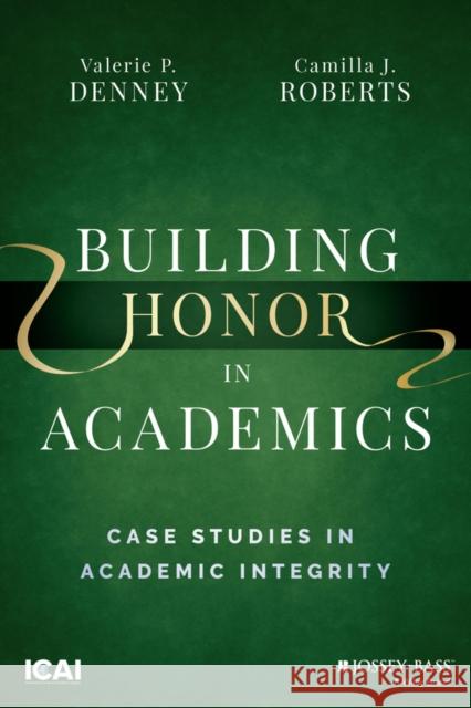 Building Honor in Academics: Case Studies in Academic Integrity Roberts, Camilla 9781119880547 John Wiley & Sons Inc - książka