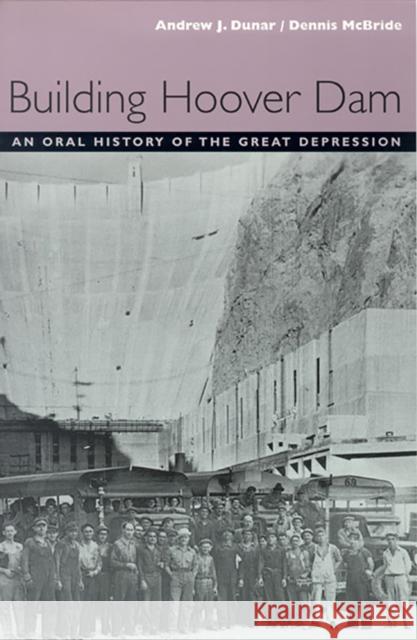 Building Hoover Dam: An Oral History of the Great Depression Dunar, Andrew J. 9780874174892 University of Nevada Press - książka