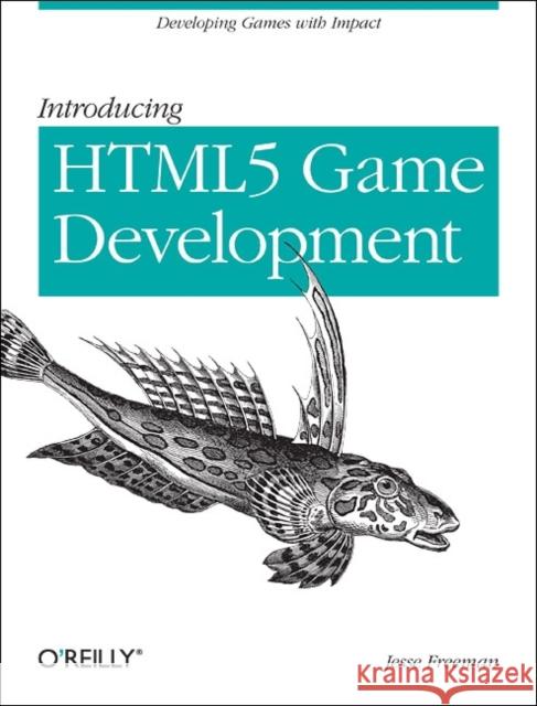 Building Html5 Games with Impactjs: An Introduction on Html5 Game Development Freeman, Jesse 9781449315177 O'Reilly Media - książka