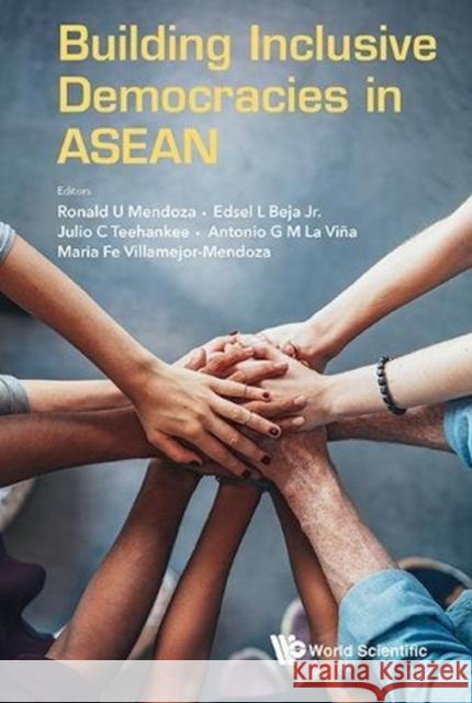 Building Inclusive Democracies in ASEAN Ronald U. Mendoza 9789813236486 World Scientific Publishing Company - książka